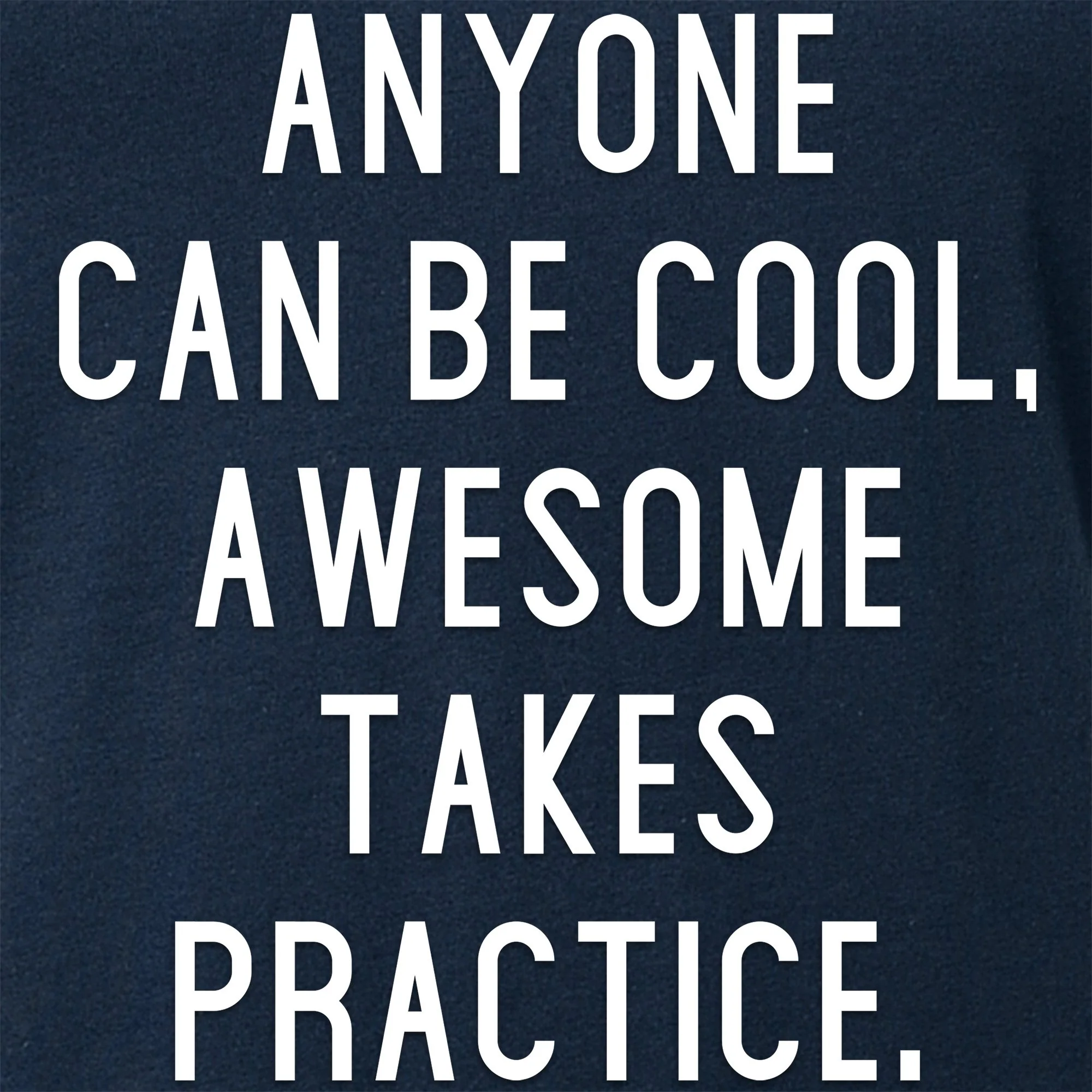 Anyone can be cool, but awesome takes practice Tapered V-Neck Tee Shirt - Image 2