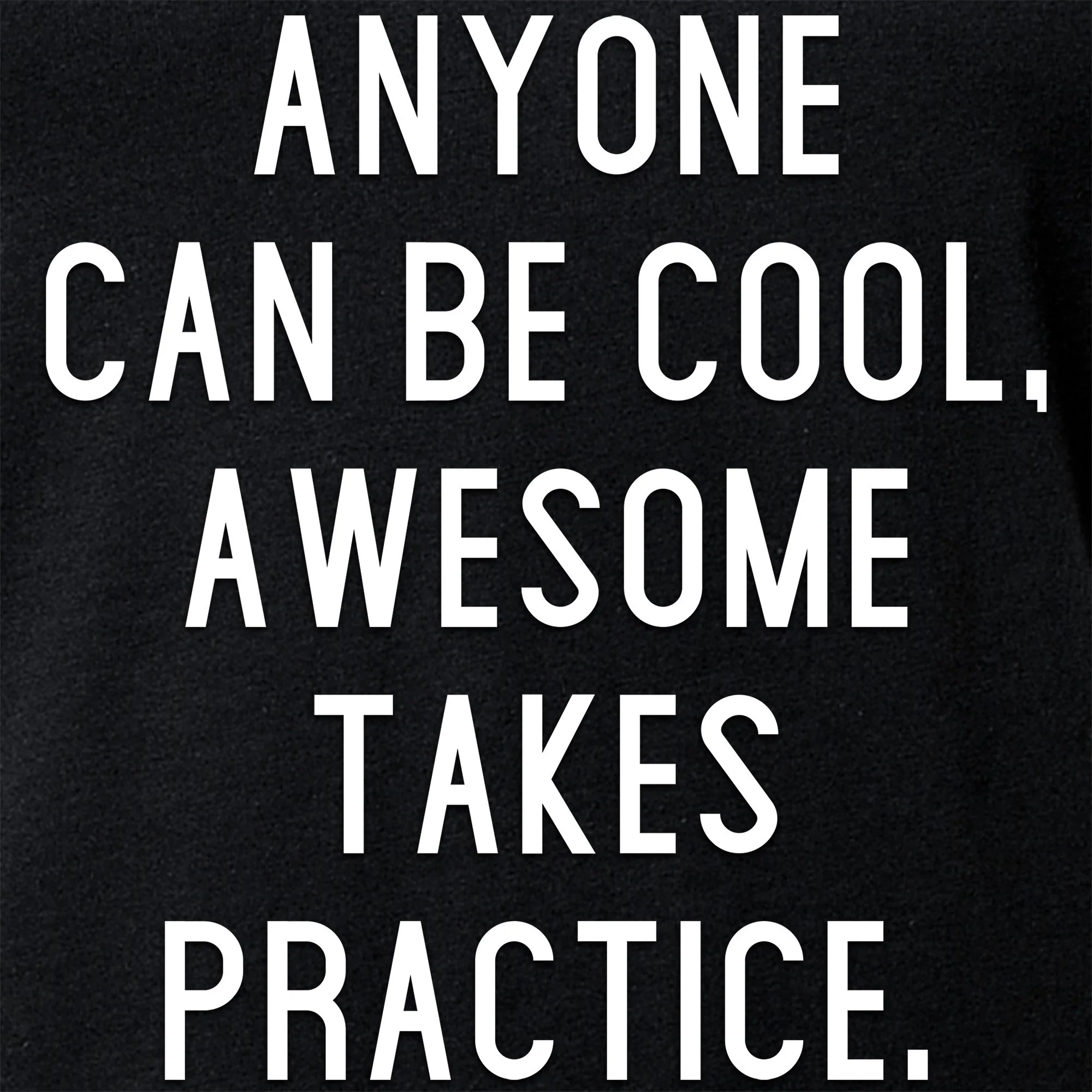 Anyone can be cool, but awesome takes practice Tapered V-Neck Tee Shirt - Image 5