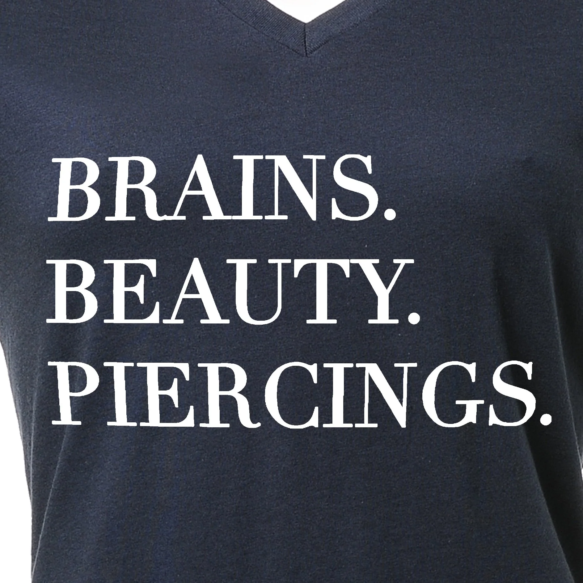 Brains Beauty & Piercings Tapered V-Neck Tee Shirt - Image 5