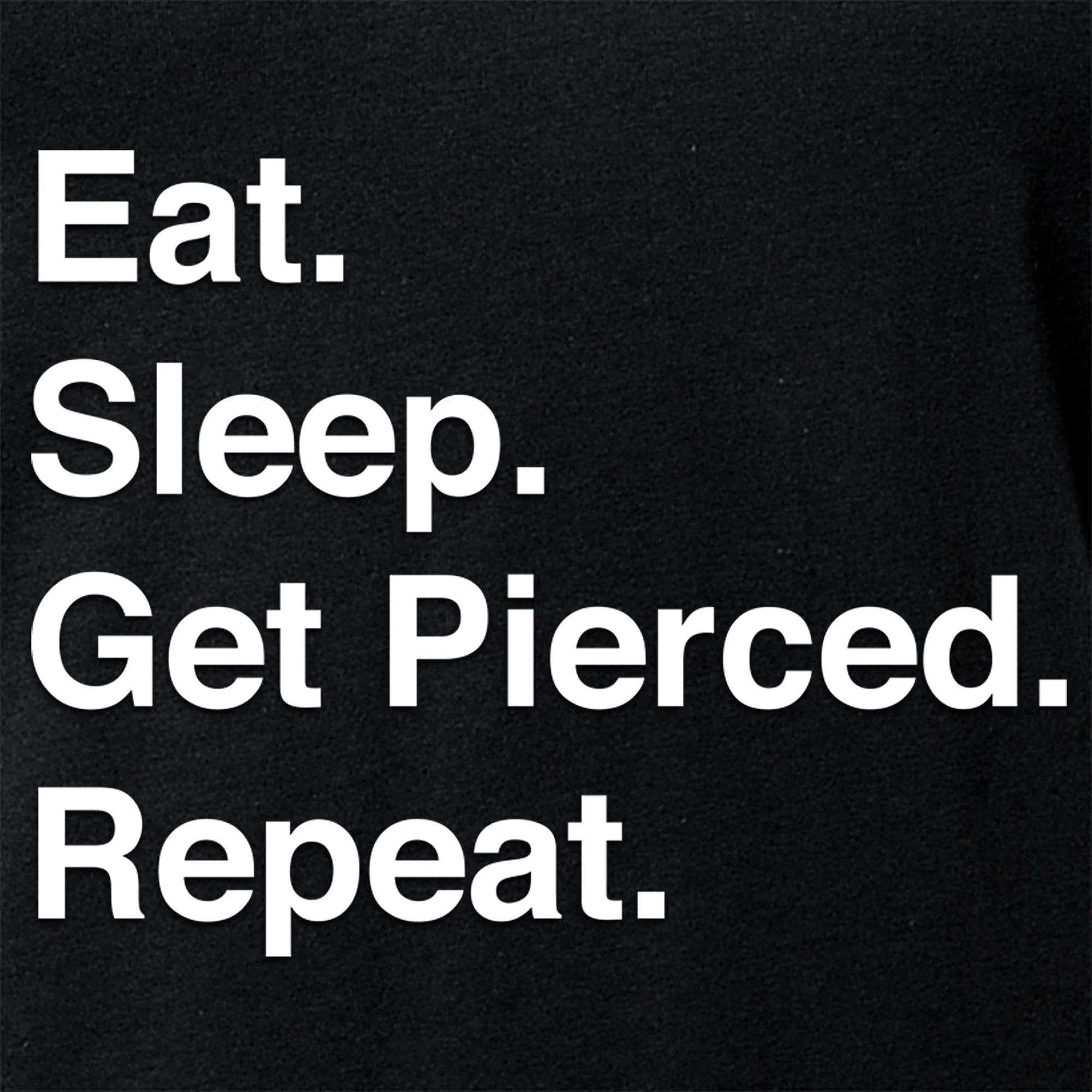 Eat. Sleep. Get Pierced. Repeat. Black Tapered V-Neck Tee Shirt - Image 7