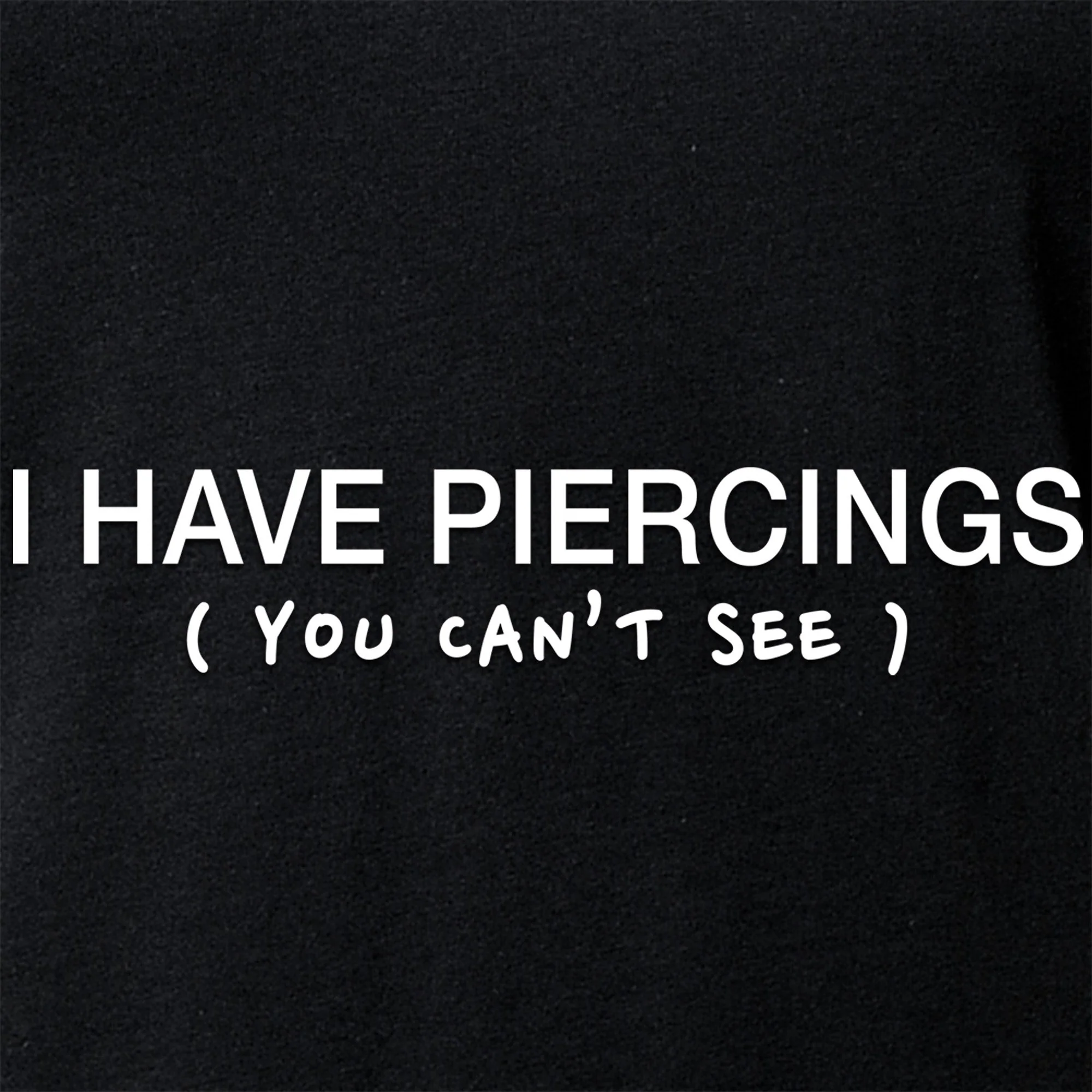 I Have Piercings You Can't See Black Tapered V-Neck Tee Shirt - Image 4