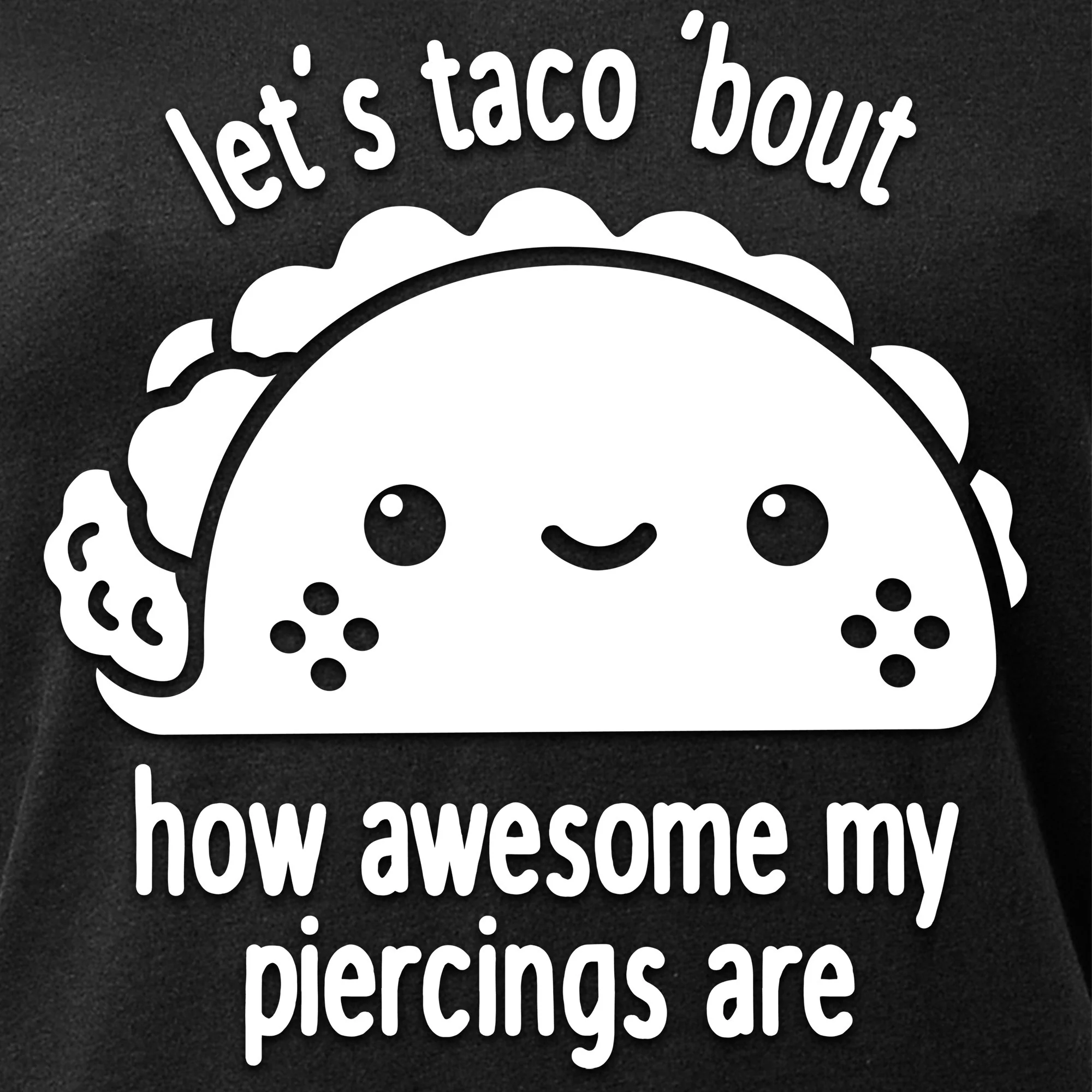 Let's Taco 'bout My Piercings Black Tapered V-Neck Tee Shirt - Image 2