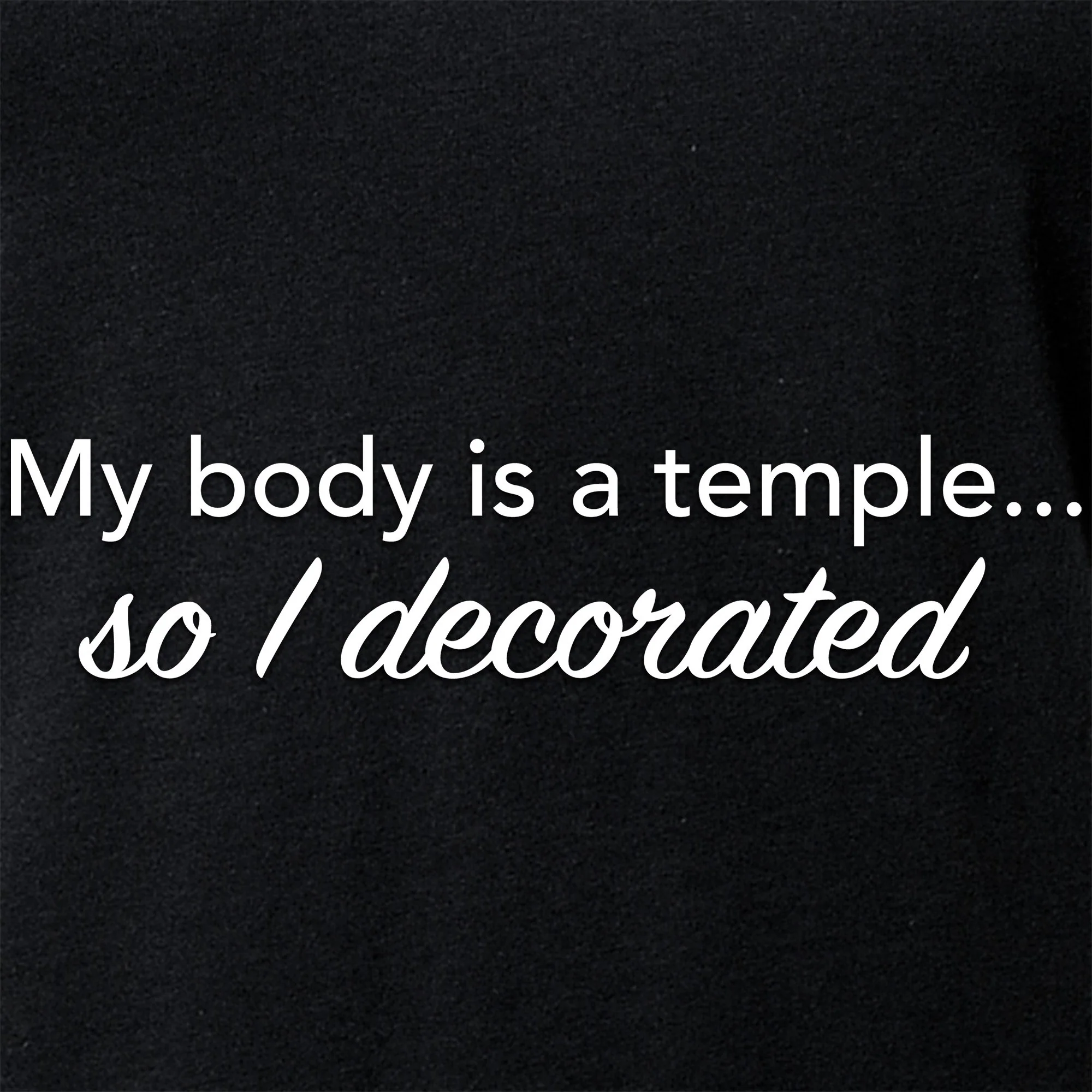 My Body is a Temple... So I Decorated Black Tapered V-Neck Tee Shirt - Image 5