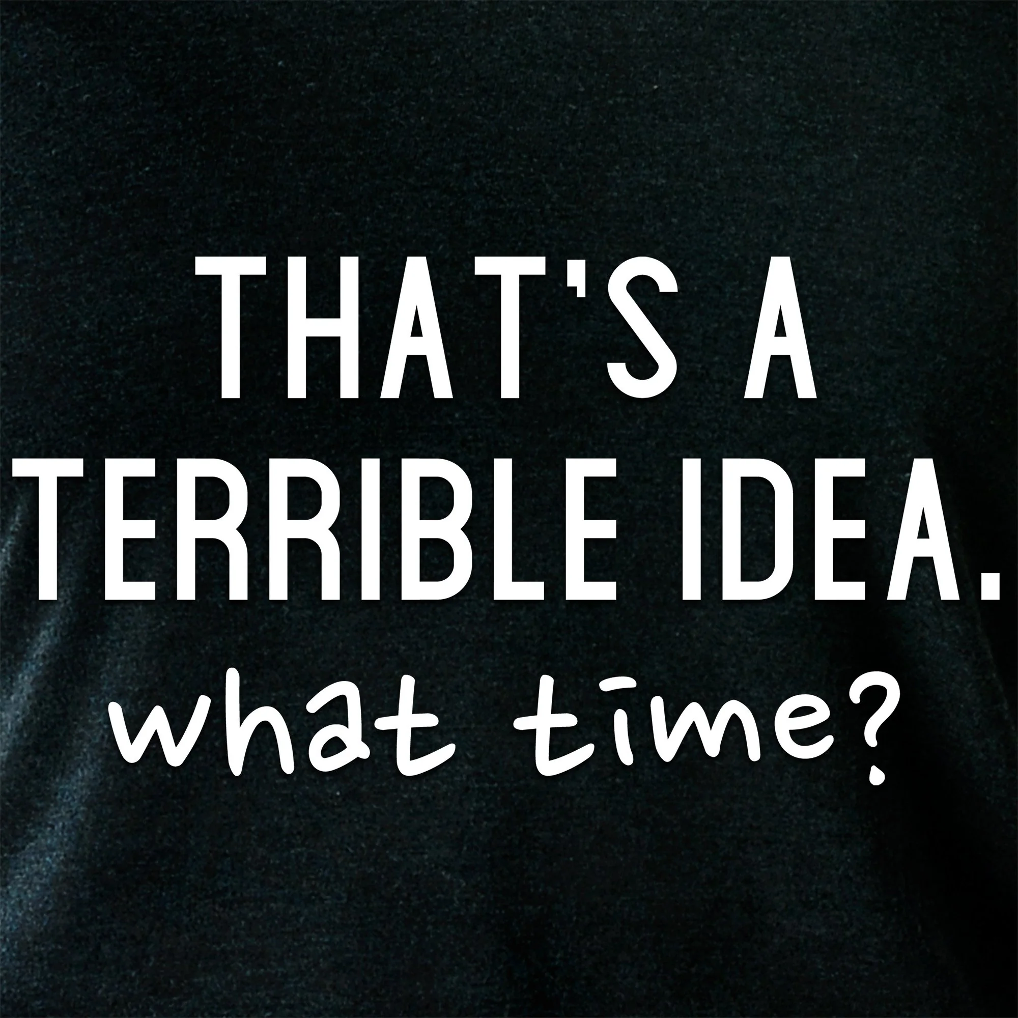 THAT'S A TERRIBLE IDEA. what time? Black Tapered Long Sleeve Hoodie - Image 5